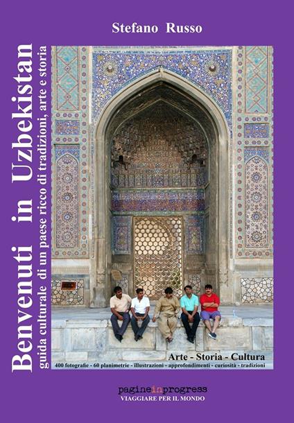 Benvenuti in Uzbekistan. Guida culturale di un paese ricco di tradizioni, arte e storia. Ediz. aggiornata 2023 - Stefano Russo - copertina