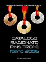 Catalogo ragionato Pins Trofé Torino 2006. Guida non ufficiale