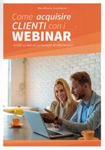 Come acquisire clienti con i webinar. anche se non sei un esperto di informatica