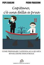 Capitano, c'è una falla a prua. Come preparare l'azienda alla quarta rivoluzione industriale