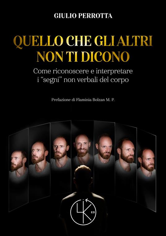 Quello che gli altri non ti dicono. Come riconoscere e interpretare i «segni» non verbali del corpo - Giulio Perrotta - copertina