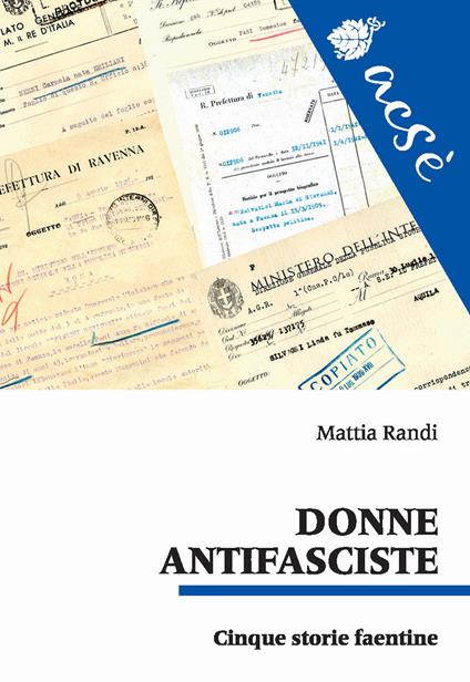 Donne antifasciste. Cinque storie faentine - Mattia Randi - copertina