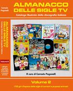 Almanacco delle sigle TV. Catalogo illustrato della discografia italiana. Ediz. illustrata. Vol. 2: 33 giri d'epoca delle sigle di cartoni e pupazzi animati, I.