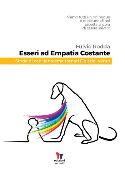 Esseri ad empatia costante. Storie di cani fantasma tornati figli del vento - Fulvio Rodda - copertina