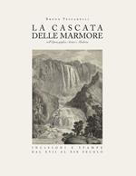 La Cascata delle Marmore nell'opera grafica antica e moderna. Incisioni e stampe dal XVII al XIX secolo