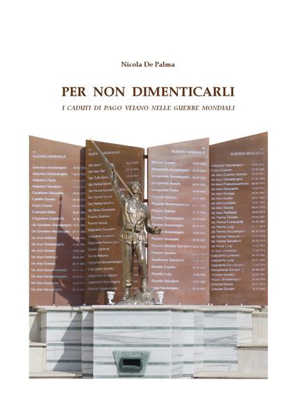 Per non dimenticarli. I caduti di Pago Veiano nelle guerre mondiali - Nicola De Palma - copertina