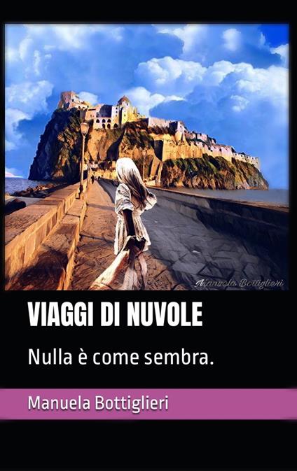 Viaggi di nuvole. Nulla è come sembra - Manuela Bottiglieri - copertina