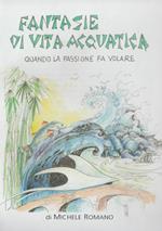 Fantasie di vita acquatica. Quando la passione fa volare