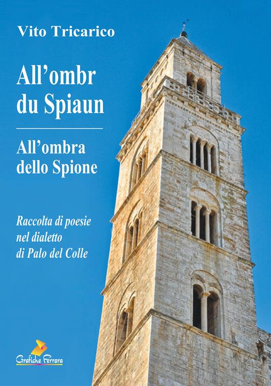 All'ombr du Spiaun-All'ombra dello Spione. Raccolta di poesie nel dialetto di Palo del Colle - Vito Tricarico - copertina