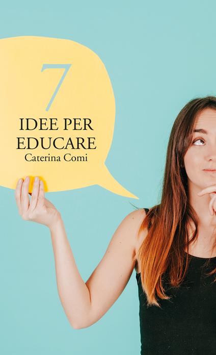 7 idee per educare - Caterina Comi - copertina