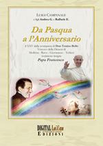 Da Pasqua a l'anniversario. Il 25° dalla scomparsa di don Tonino Bello vescovo della diocesi di Molfetta-Ruvo-Giovinazzo-Terlizzi, testimone insigne papa Francesco