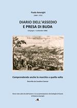 Diario dell'assedio e presa di Buda (19 giugno-2 settembre 1686). Comprendendo anche la marchia a quella volta. Descritto da Cavaliere Senese