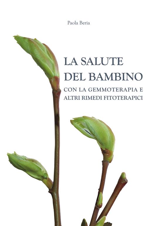 La salute del bambino con la gemmoterapia e altri rimedi fitoterapici - Paola Beria - copertina