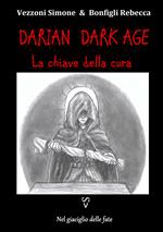 La chiave della cura. Darian DarkAge. Con Prodotti vari