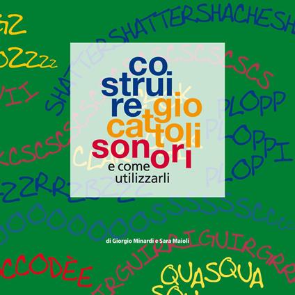 Costruire giocattoli sonori e come utilizzarli - Giorgio Minardi,Sara Maioli - copertina