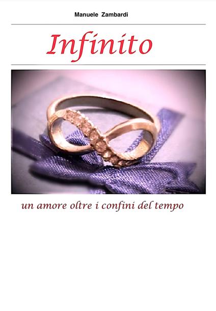 Infinito. Un amore oltre i confini del tempo - Manuele Zambardi - copertina