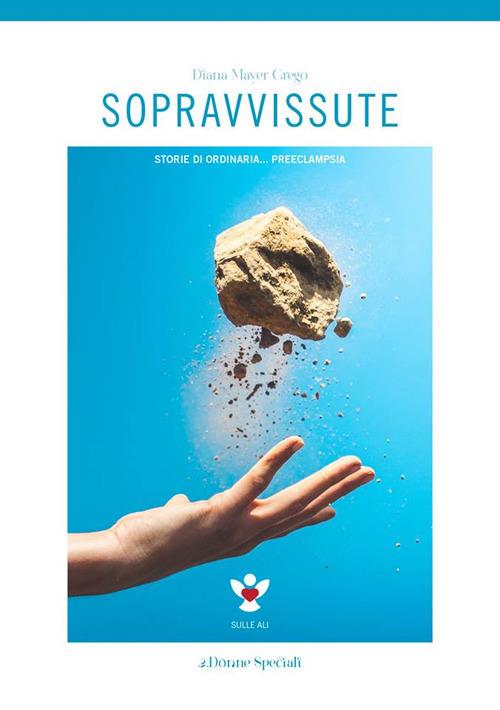 Sopravvissute. Storie di ordinaria preeclampsia - Diana Mayer Grego - copertina