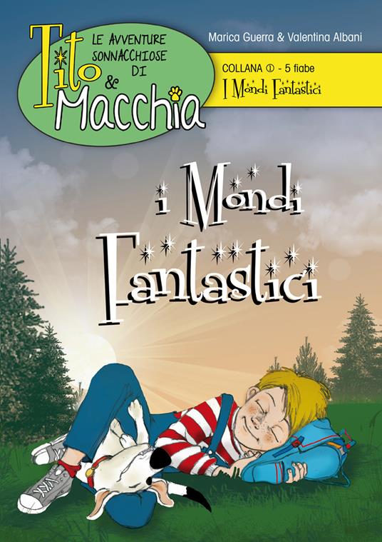 I mondi fantastici. Le avventure sonnacchiose di Tito & Macchia. Ediz. illustrata - Marica Guerra,Valentina Albani - copertina