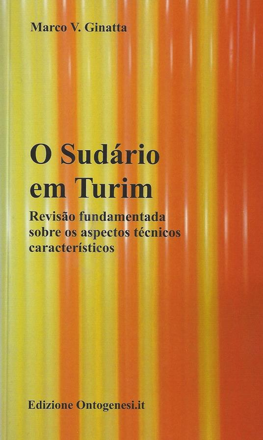 O Sudàrio em Turim. Revisão fundamentada sobre os aspectos técnicos caracteristicos - Marco Ginatta - copertina