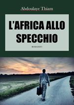 L' Africa allo specchio. Un romanzo sullo shock culturale