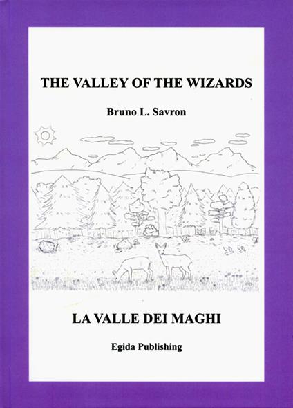 The Valley of the Wizards-La valle dei maghi. Ediz. illustrata - Bruno L. Savron - copertina