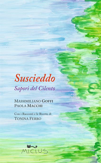 Suscieddo. Sapori del Cilento - Massimiliano Goffi,Paola Macchi - copertina