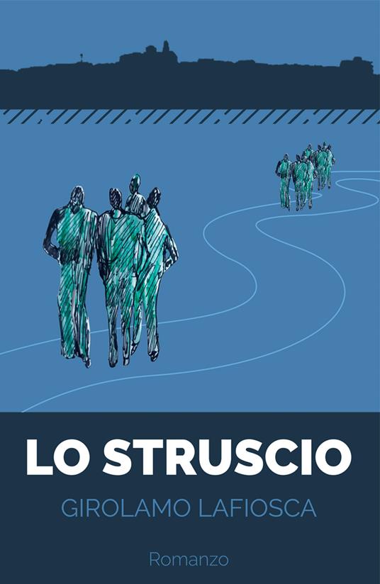 Lo struscio. Con Segnalibro - Girolamo Lafiosca - copertina