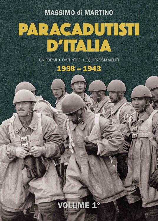 Paracadutisti d'Italia. Uniformi distintivi equipaggiamenti. Ediz. illustrata. Vol. 1-2: (1938-1943)-(1943-1969). - Massimo Di Martino - copertina