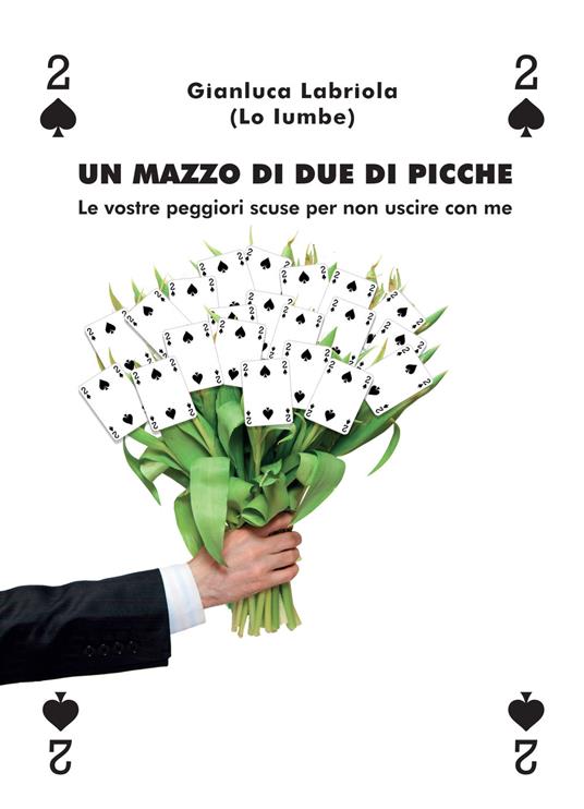 Un mazzo di due di picche. Le vostre peggiori scuse per non uscire con me - Lo Iumbe - copertina