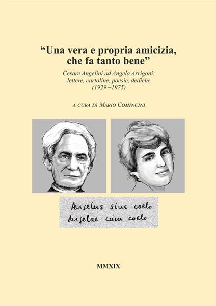 «Una vera e propria amicizia, che fa tanto bene». Cesare Angelini ad Angela Arrigoni: lettere, cartoline, poesie, dediche (1929-1975) - Cesare Angelini - copertina