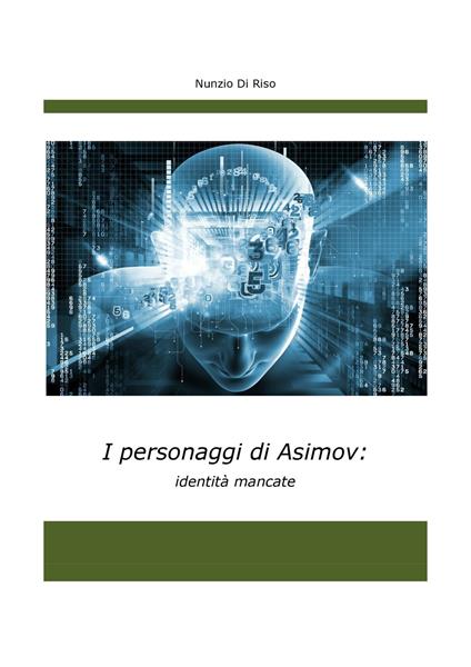 I personaggi di Asimov: identità mancate - Nunzio Di Riso - copertina