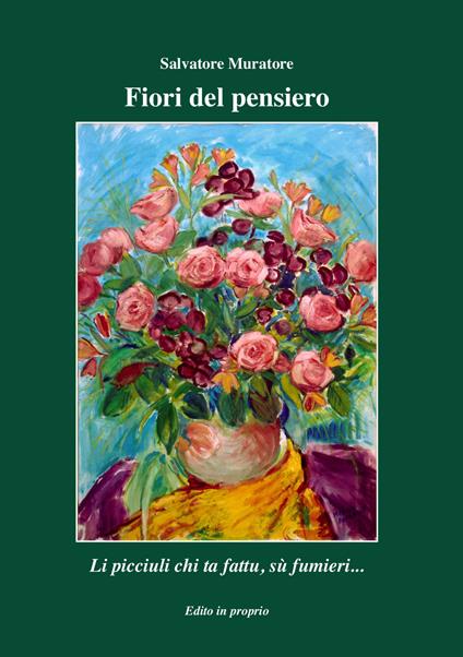 Fiori del pensiero. Li picciuli che ta fattu, sù fumieri... - Salvatore Muratore - copertina