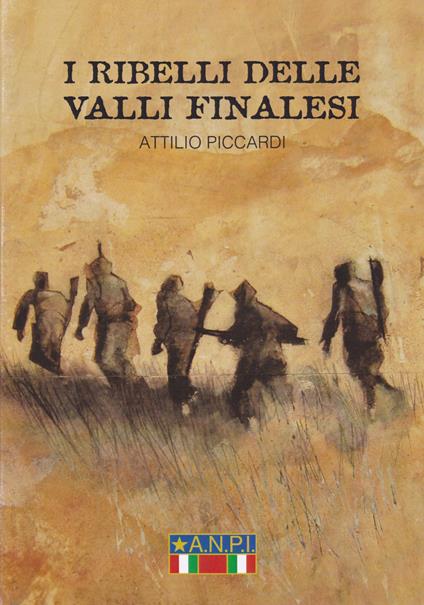 I ribelli delle valli Finalesi - Attilio Piccardi - copertina