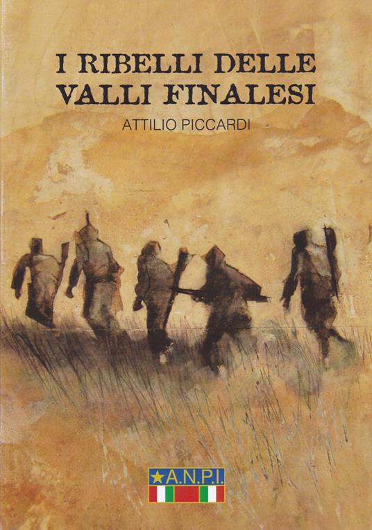 I ribelli delle valli Finalesi - Attilio Piccardi - copertina