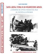 Santa Libera: storia di un insurrezione armata. La Resistenza nel difficile passaggio dell'Italia dal fascismo alla democrazia