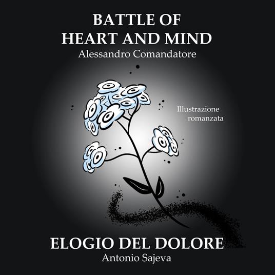 Battle of heart and mind. Elogio del dolore - Alessandro Comandatore,Antonio Sajeva - copertina