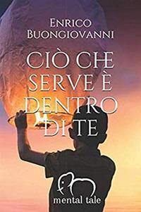 Ciò che serve è dentro di te - Enrico Buongiovanni - copertina