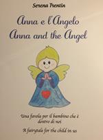 Anna e l'Angelo. Una favola per il bambino che è dentro di noi-Anna and the Angel. A fairytale for the child in us