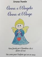 Anna e l'Angelo. Una favola per il bambino che è dentro di noi-Anna et l'Ange. Un conte pour l'enfant qui est en nous