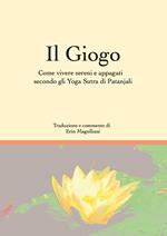 Il giogo. Come vivere sereni e appagati secondo gli Yoga Sutra di Patanjali