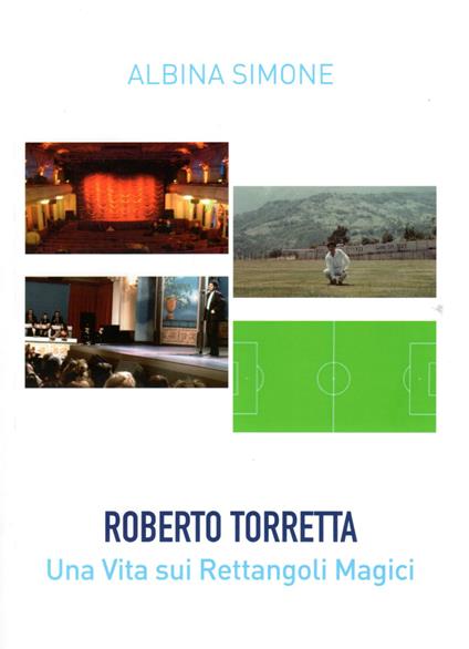 Roberto Torretta. Una vita sui rettangoli magici - Simone Albina - copertina