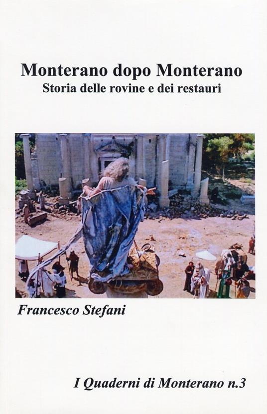 Monterano dopo Monterano. Storia delle rovine e dei restauri. Ediz. integrale - Francesco Stefani - copertina