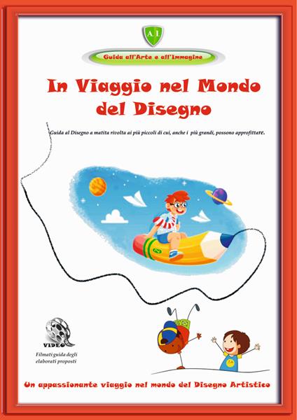 In viaggio nel mondo del disegno. Un appassionante viaggio nel mondo del disegno artistico. Con DVD video - copertina