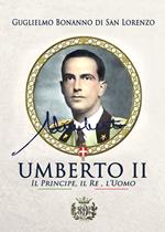 Umberto II. Il principe, il re, l'uomo