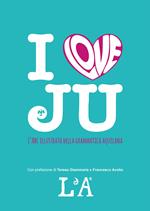 I love ju. L'abc illustrato della grammatica aquilana