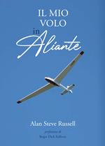 Il mio volo in aliante. Ediz. illustrata