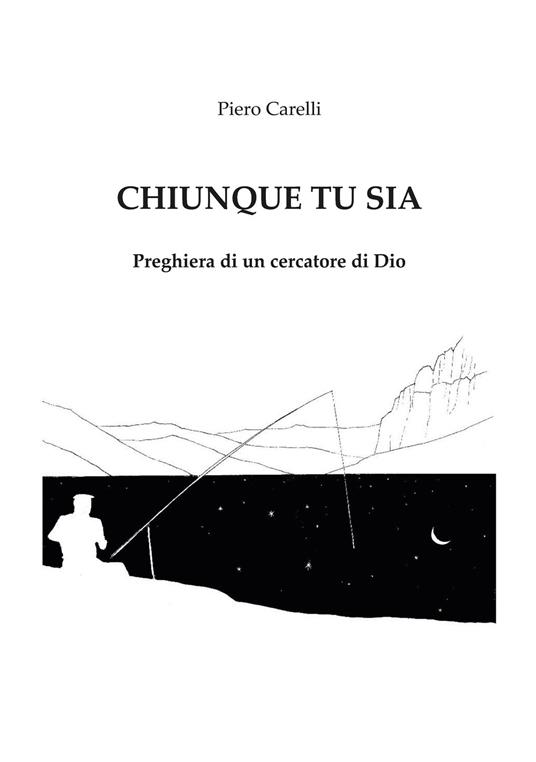 Chiunque tu sia. Preghiera di un cercatore di Dio - Piero Carelli - copertina