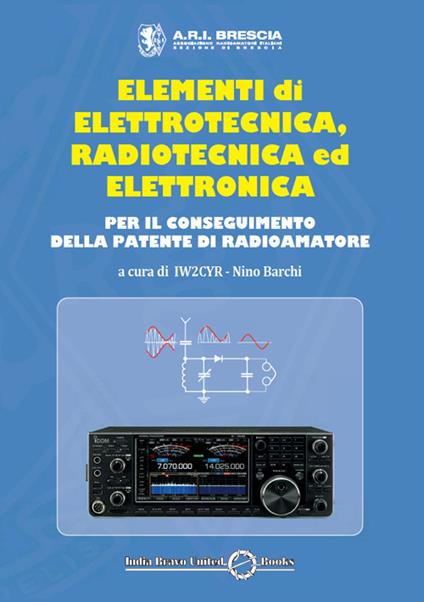 Elementi di elettrotecnica, radiotecnica ed elettronica per il conseguimento della patente di radioamatore - copertina