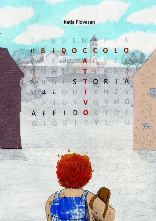 Il bidoccolo cattivo. Storia di affido. Ediz. illustrata - Katia Piovesan - copertina