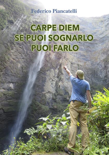 Carpe diem se puoi sognarlo puoi farlo - Federico Piancatelli - copertina